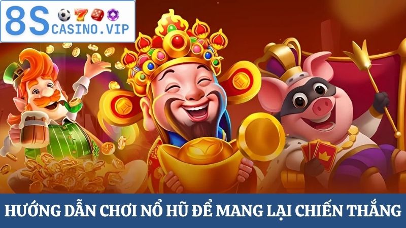 Hướng dẫn chơi nổ hũ chiến thắng