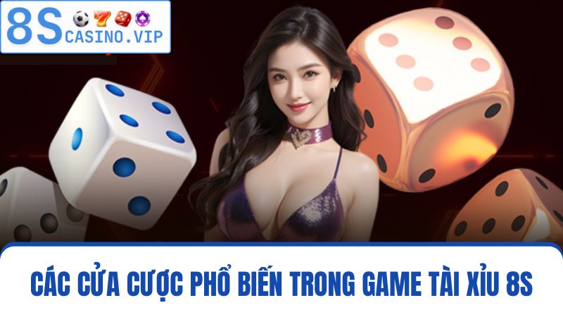 Cửa cược Tài Xỉu 8S