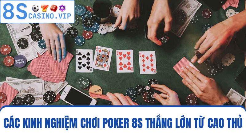 kinh nghiệm chơi Poker 8S
