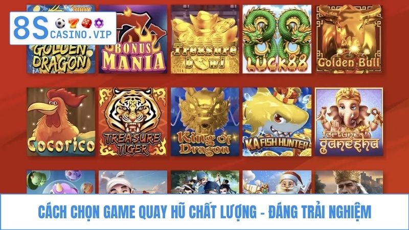 Cách chọn game quay hũ đổi thưởng
