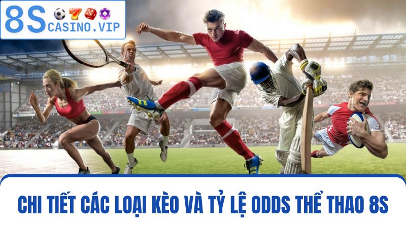 các loại kèo và tỷ lệ odds thể thao 8S