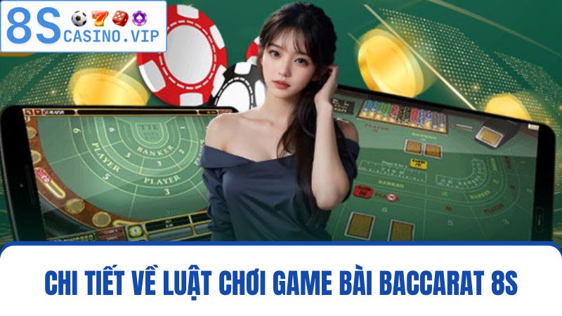 luật chơi Baccarat 8S