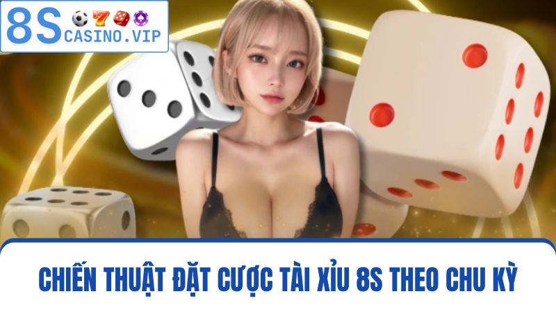 Chiến thuật đặt cược Tài Xỉu 8S
