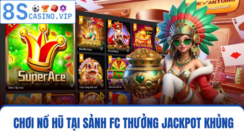 Nổ Hũ 8S sảnh FC