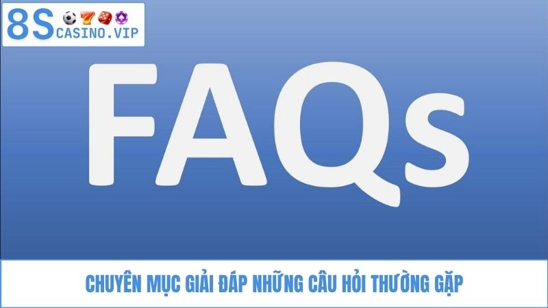 Chuyên mục giải đáp 8S Casino