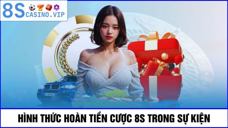 Hình thức hoàn tiền cược 8S