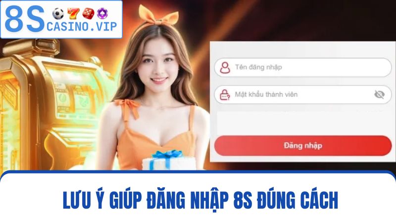 những lưu ý đăng nhập 8S