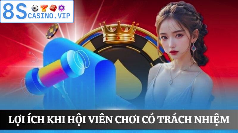 lợi ích khi hội viên chơi có trách nhiệm