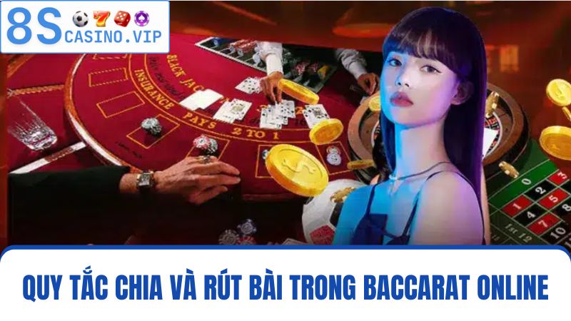 Quy tắc chia bài Baccarat 8S