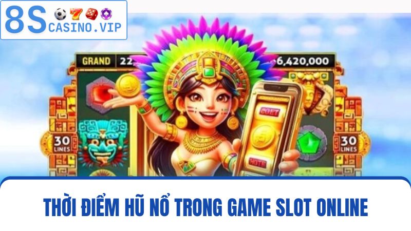 Thời điểm Nổ Hũ 8S