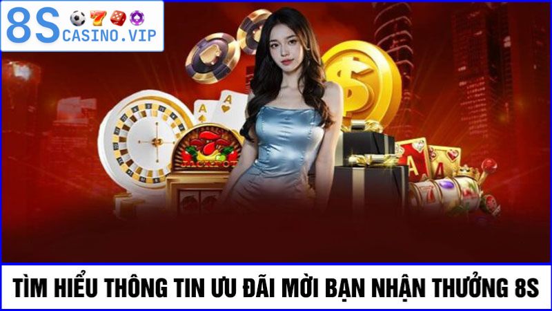 mời bạn nhận thưởng 8S
