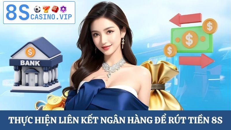 liên kết ngân hàng rút tiền 8S