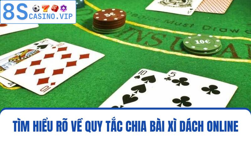 quy tắc chia bài Xì Dách 8S