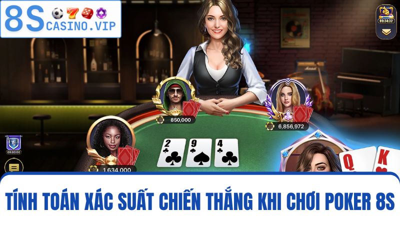 xác suất thắng khi tham gia Poker 8S